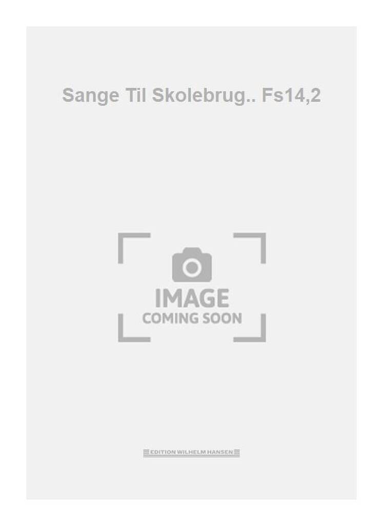 Sange Til Skolebrug.. Fs14,2